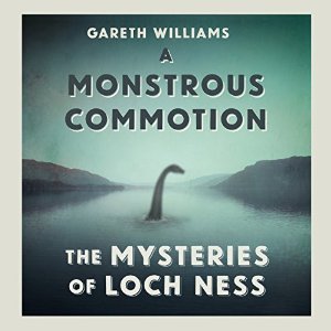 Read Online A Monstrous Commotion: The Mysteries of Loch Ness - Gareth Williams file in PDF