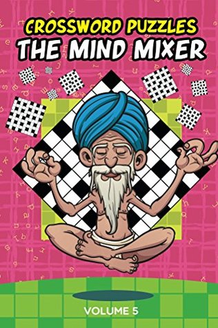 Read Crossword Puzzles: The Mind Mixer Volume 5 (Crossword Puzzles Series) - Speedy Publishing | ePub