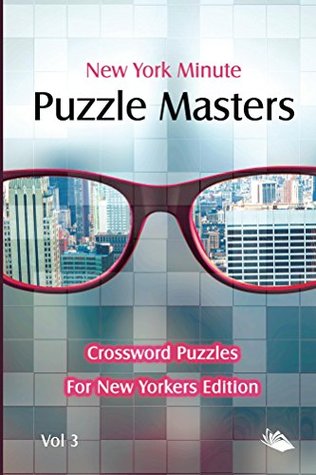 Read New York Minute Puzzle Masters Vol 3: Crossword Puzzles For New Yorkers Edition (Crossword Puzzles Series) - Speedy Publishing | ePub