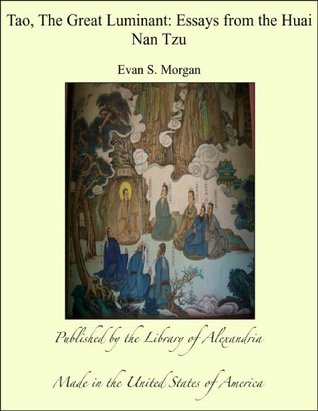 Download Tao, The Great Luminant: Essays from the Huai Nan Tzu - Evan S. Morgan | PDF