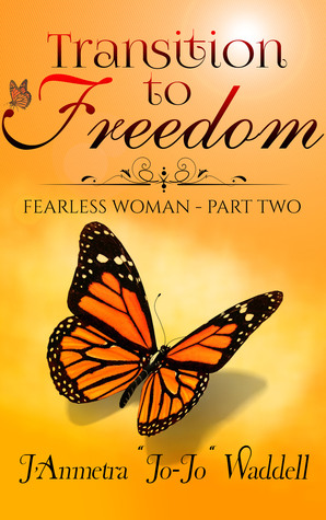 Read Transition to Freedom: Fearless Woman - Part Two - J'Anmetra Jojo Waddell | ePub