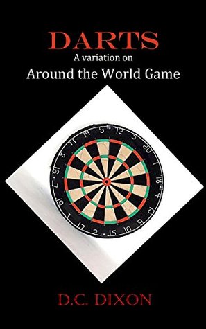 Read Online Darts: A variation on Around the World game: Darts - DC Dixon | ePub