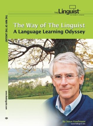 Full Download The Way of the Linguist: A Language Learning Odyssey - Steve Kaufmann file in ePub