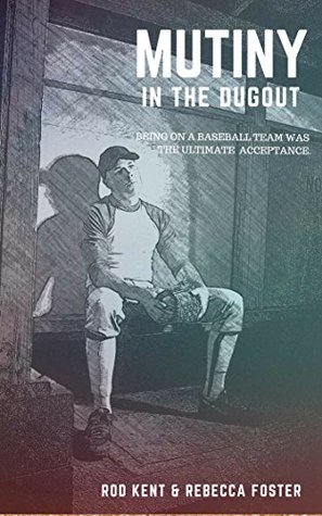 Read Online Mutiny In The Dugout: Being on a baseball team was the ultimate acceptance - Rod Kent file in PDF