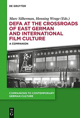 Read DEFA at the Crossroads of East German and International Film Culture: A Companion (Companions to Contemporary German Culture) - Marc Silberman | PDF