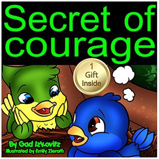 Full Download Children's Book: Secret of Courage (Picture Book) (Bedtime Story Children's Books Collection for Early & Beginner Readers (Emotional & EQ, Social skills for Kids). Book 1) - Gad Izkovitz | ePub