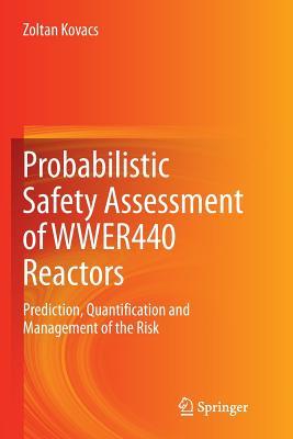 Full Download Probabilistic Safety Assessment of Wwer440 Reactors: Prediction, Quantification and Management of the Risk - Zoltán Kovács file in PDF