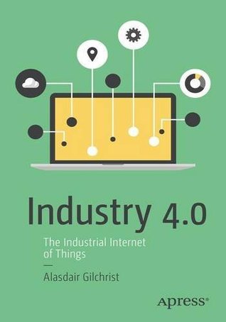 Read Industry 4.0: The Industrial Internet of Things - Alasdair Gilchrist file in ePub