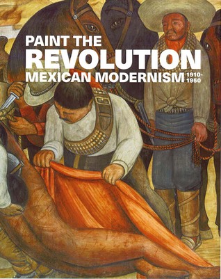 Read Online Paint the Revolution: Mexican Modernism, 1910–1950 - Matthew Affron file in ePub