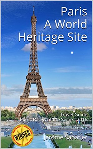 Download Paris A World Heritage Site: Travel Guide Paris, Banks of the Seine - 2016 - Jérôme Sabatier file in ePub