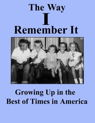 Full Download The Way I Remember It: Growing Up In The Best of Times in America As I Remember It - David Thorstad Roen file in PDF