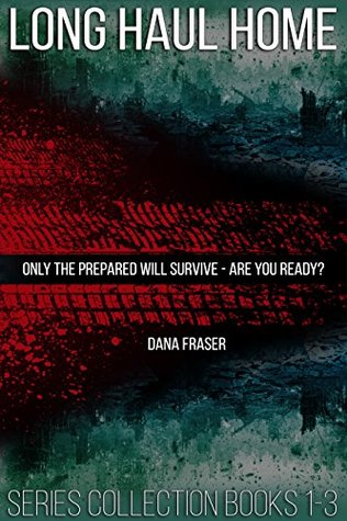 Full Download Long Haul Home Collection (A Post-Apocalyptic Dystopian Thriller): Series Books 1-3 - Dana Fraser | ePub