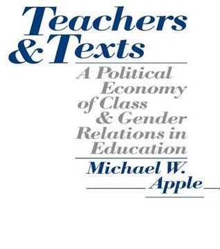 Download Teachers and Texts: A Political Economy of Class and Gender Relations in Education - Michael W. Apple file in ePub