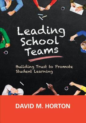 Full Download Leading School Teams: Building Trust to Promote Student Learning - David M Horton file in ePub