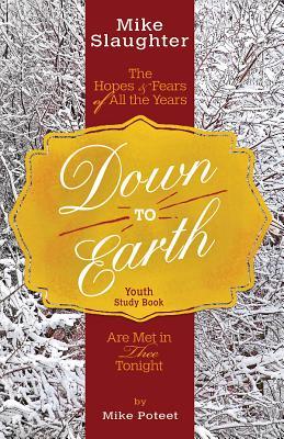 Download Down to Earth Youth Study Book: The Hopes & Fears of All the Years Are Met in Thee Tonight - Mike Slaughter file in ePub