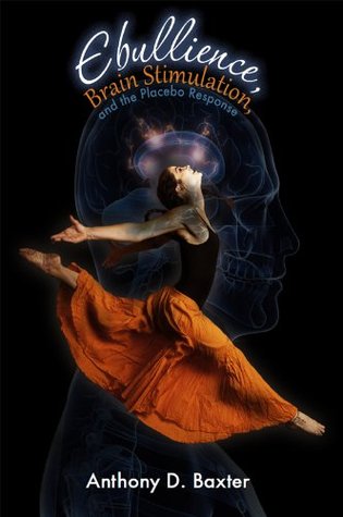 Read Ebullience, Brain Stimulation, and the Placebo Response: Evidence and Proposals - Anthony D. Baxter | PDF