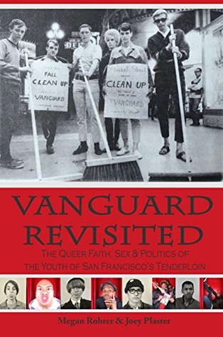 Full Download Vanguard Revisited: The Queer Faith, Sex & Politics of The Youth of San Francisco's Tenderloin - Megan M. Rohrer | PDF