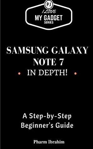 Read Samsung Galaxy Note 7 In Depth!: A Step-by-Step Guide - Pharm Ibrahim | ePub