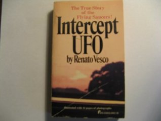 Read Online Intercept UFO: The True Story of the Flying Saucers! - Renato Vesco file in PDF