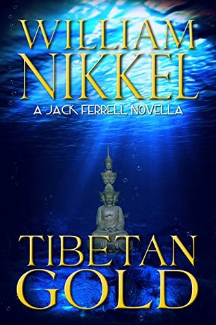 Read Online Tibetan Gold: A Jack Ferrell Novella (A Jack Ferrell Adventure) - William Nikkel | PDF