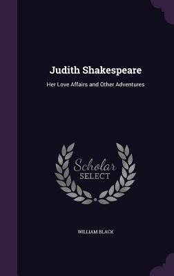 Read Judith Shakespeare: Her Love Affairs and Other Adventures - William Black file in PDF