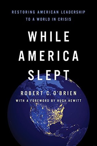 Read Online While America Slept: Restoring American Leadership to a World in Crisis - Robert C. O'Brien file in ePub