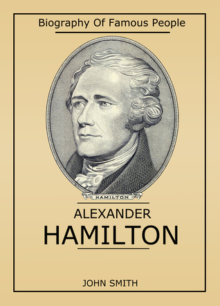 Read Online Biography of Famous People: Alexander Hamilton - Doctor Tim file in ePub