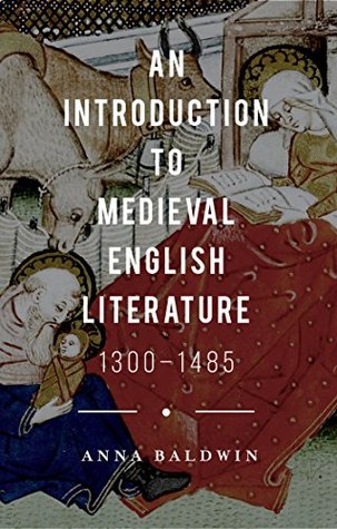 Read Online An Introduction to Medieval English Literature: 1300-1485 - Anna Baldwin | PDF