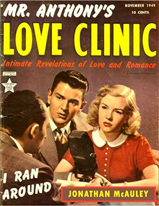 Read Online MR. ANTHONY'S LOVE CLINIC: INTIMATE REVELATIONS OF LOVE AND ROMANCE: ALL 5 ISSUES OF THE CLASSIC RELATIONSHIP PROBLEMS AND REMEDIES GOLDEN ERA COMIC BOOKS BASED ON THE HIT RADIO PROGRAM OF THE 1940s - Jonathan H. McAuley file in ePub