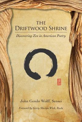 Read The Driftwood Shrine: Discovering Zen in American Poetry - John Gendo Wolff file in PDF