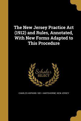 Download The New Jersey Practice ACT (1912) and Rules, Annotated, with New Forms Adapted to This Procedure - Charles Hopkins Hartshorne | ePub