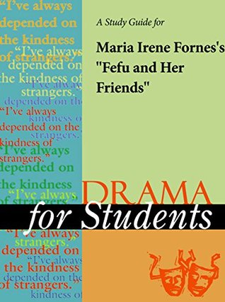 Download A Study Guide for Maria Irene Fornes's Fefu and Her Friends (Drama For Students) - Gale Cengage Learning file in ePub