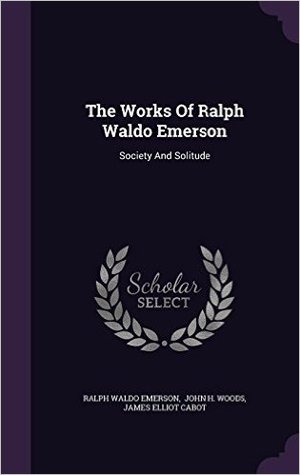 Full Download The Works of Ralph Waldo Emerson: Society and Solitude - Ralph Waldo Emerson file in ePub