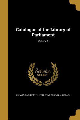 Download Catalogue of the Library of Parliament; Volume 2 - Canada Parliament Legislative Assembly | ePub