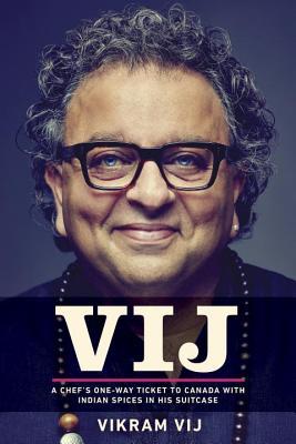 Download Vij: A One-Way Ticket to Canada with India in My Suitcase and Lessons I Learned in Life - Vikram Vij file in PDF