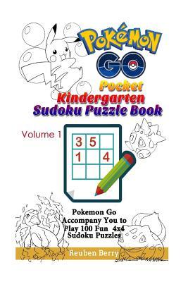 Read Online Pokemon Go Pocket Kindergarten Sudoku Puzzle Book Volume 1: Pokemon Go Accompany You to Play 100 Fun 4x4 Sudoku Puzzles - Reuben Berry | ePub