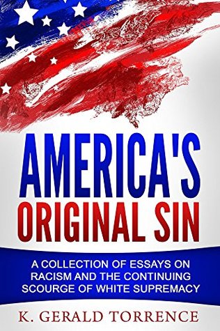 Full Download America's Original Sin: A Collection of Essays on Racism and the Continuing Scourge of White Supremacy - Dr. Love Henry Whelchel | ePub