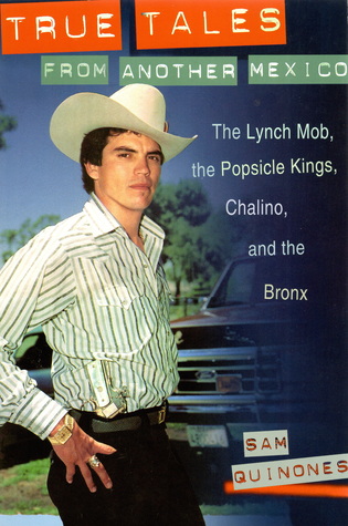 Download True Tale From Another Mexico: The Lynch Mob, The Popsicle Kings, Chalino and the Bronx - Sam Quinones | PDF