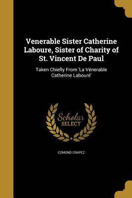 Full Download Venerable Sister Catherine Laboure, Sister of Charity of St. Vincent de Paul - Edmond Crapez file in PDF