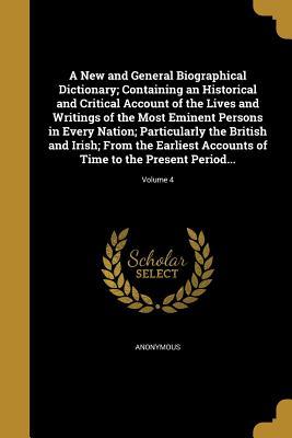 Read Online A New and General Biographical Dictionary; Containing an Historical and Critical Account of the Lives and Writings of the Most Eminent Persons in Every Nation; Particularly the British and Irish; From the Earliest Accounts of Time to the Present Period - Anonymous | PDF