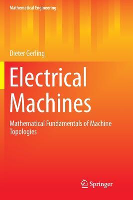 Read Online Electrical Machines: Mathematical Fundamentals of Machine Topologies - Dieter Gerling file in ePub