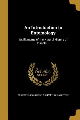 Read An Introduction to Entomology: Or, Elements of the Natural History of Insects - William Kirby file in PDF