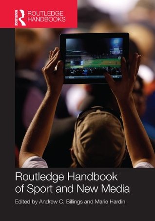 Download Routledge Handbook of Sport and New Media (Routledge International Handbooks) - Andrew C. Billings | ePub