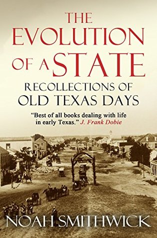 Read The Evolution of a State, or, Recollections of Old Texas Days - Noah Smithwick | PDF