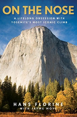 Read On the Nose: A Lifelong Obsession with Yosemite's Most Iconic Climb - Hans Florine file in ePub