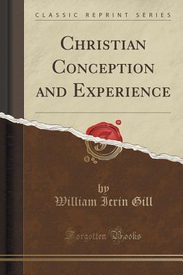 Download Christian Conception and Experience (Classic Reprint) - William Icrin Gill file in PDF