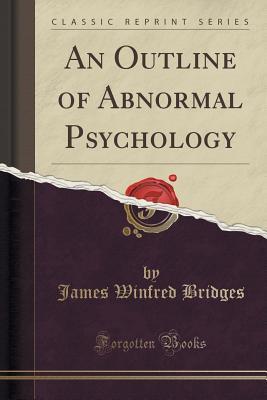 Read An Outline of Abnormal Psychology (Classic Reprint) - James Winfred Bridges file in PDF