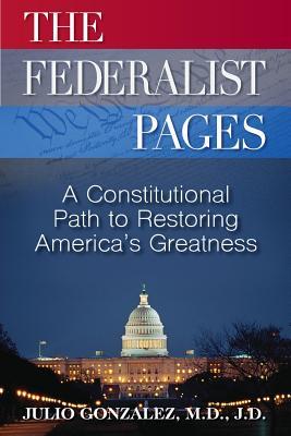 Read Online The Federalist Pages: A Constitutional Path to Restoring America's Greatness - M D J D Gonzalez file in PDF