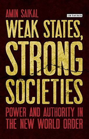 Read Weak States, Strong Societies: Power and Authority in the New World Order (Library of International Relations) - Amin Saikal file in ePub