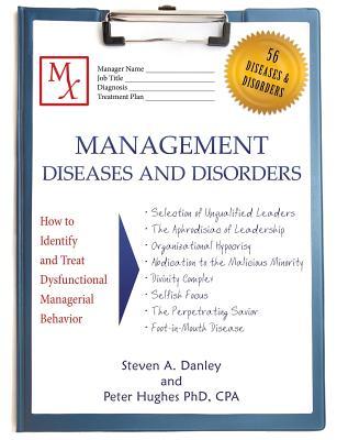 Download Management Diseases and Disorders: How to Identify and Treat Dysfunctional Managerial Behavior - Steven A. Danley | ePub